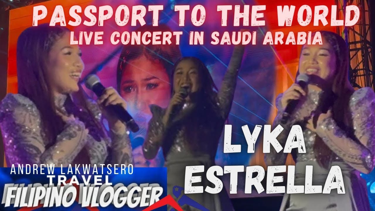 LYKA ESTRELLA- LIVE FULL CONCERT PERFORMANCE IN AL KHOBAR SAUDI ARABIA PASSPORT TO THE WORLD