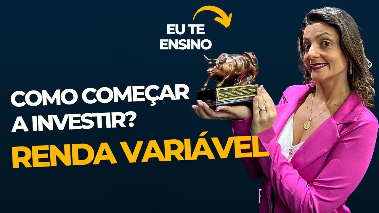 Como começar a investir: tudo sobre Renda Variável