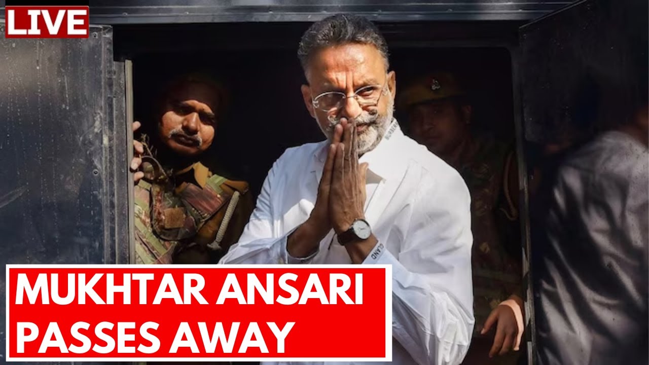 INDIA TODAY LIVE: Mukhtar Ansari Dies Of Cardiac Arrest | Gangster Mukhtar Ansari Passes Away