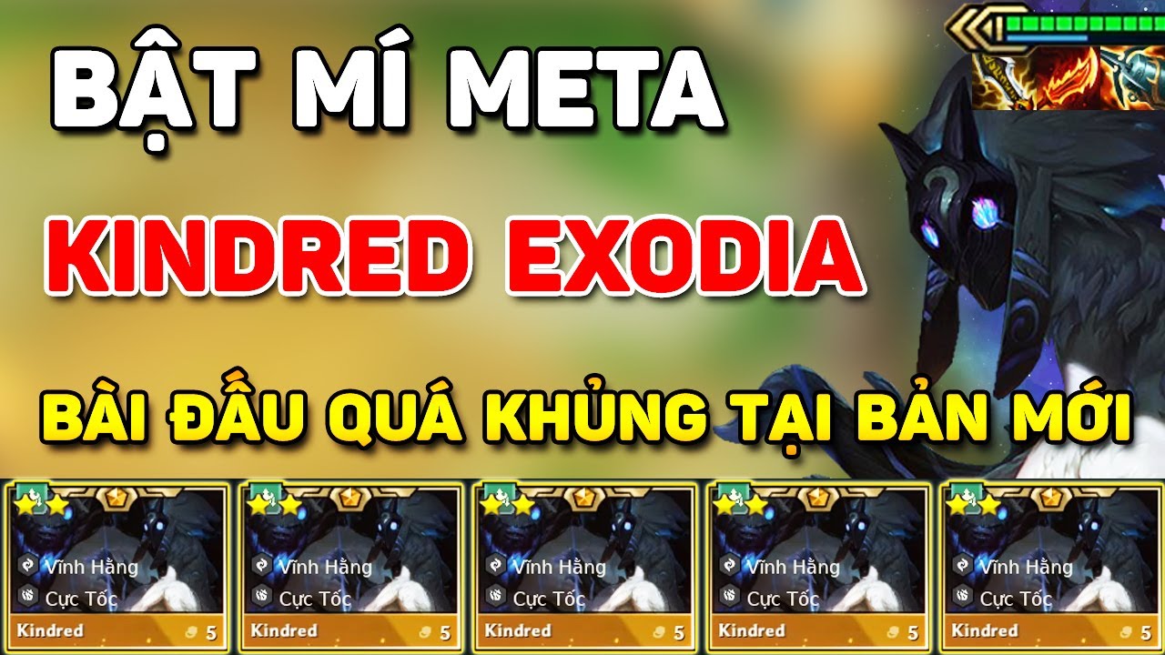 BẬT MÍ META KINDRED EXODIA QUÁ KHỦNG ĐỂ LEO RANK TẠI PHIÊN BẢN MỚI - ĐỘI HÌNH CẤP S+ CỦA THÁCH ĐẤU
