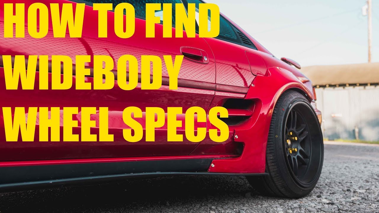 FINDING WHEEL SPECS FOR YOUR WIDEBODY