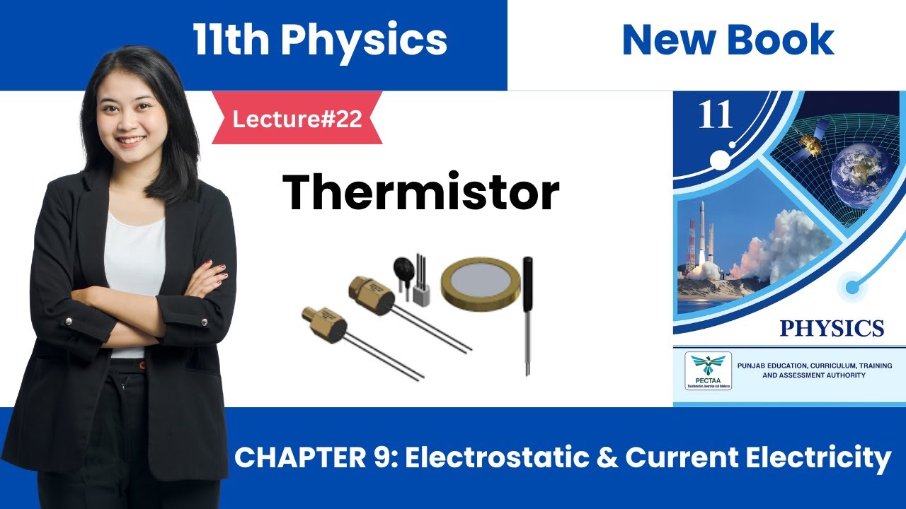 Thermistor in Urdu/Hindi | 11th Class Physics New Book | Electrostatics and Current Electricity.