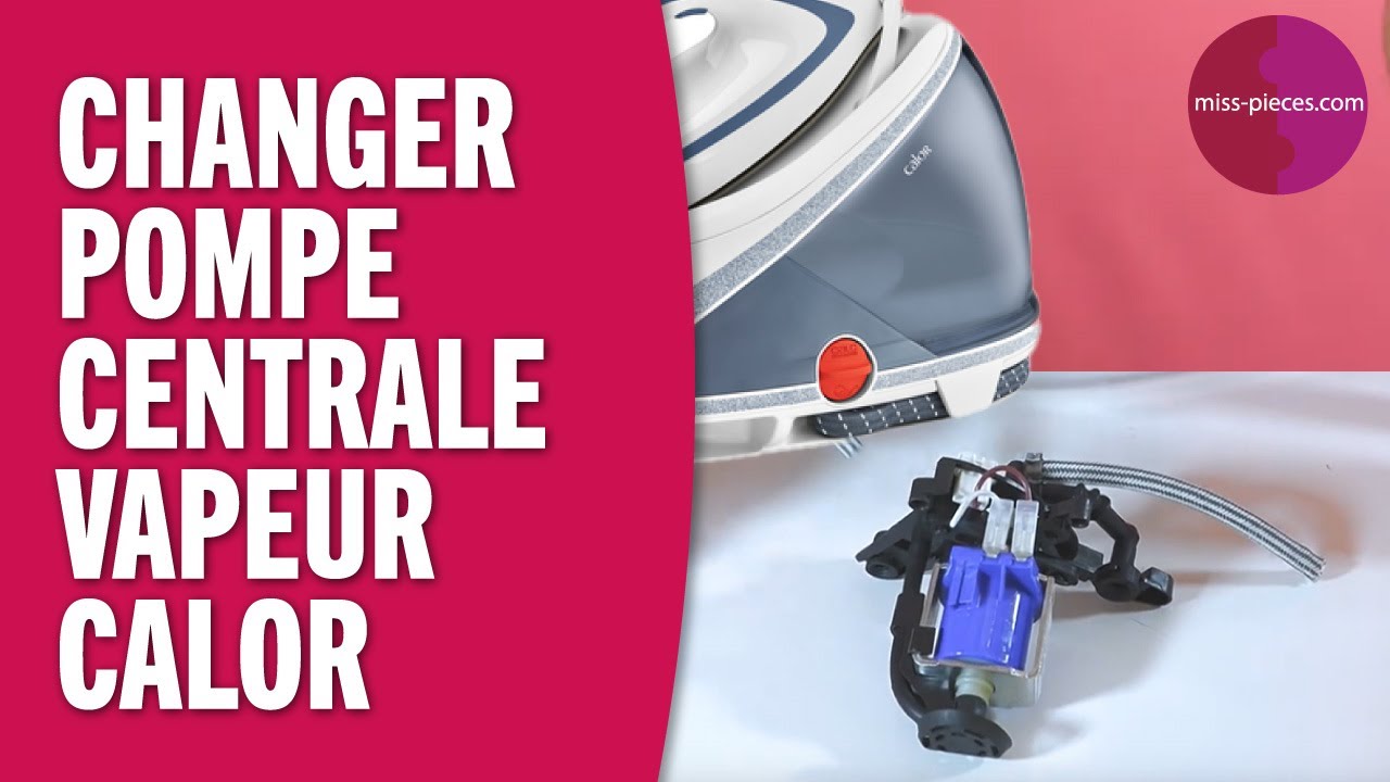 COMMENT CHANGER LA POMPE d'une CENTRALE VAPEUR (Pro Express Total CALOR)
