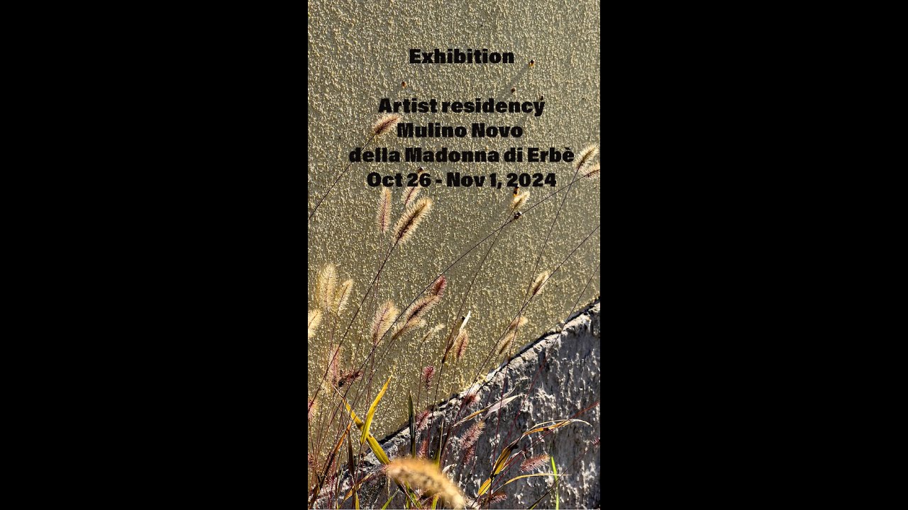Exhibition, Artist Residency, Molino Novo della Madonna di Erb&egrave;, Oct 2024