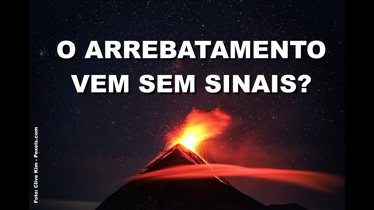 O arrebatamento vem sem sinais?