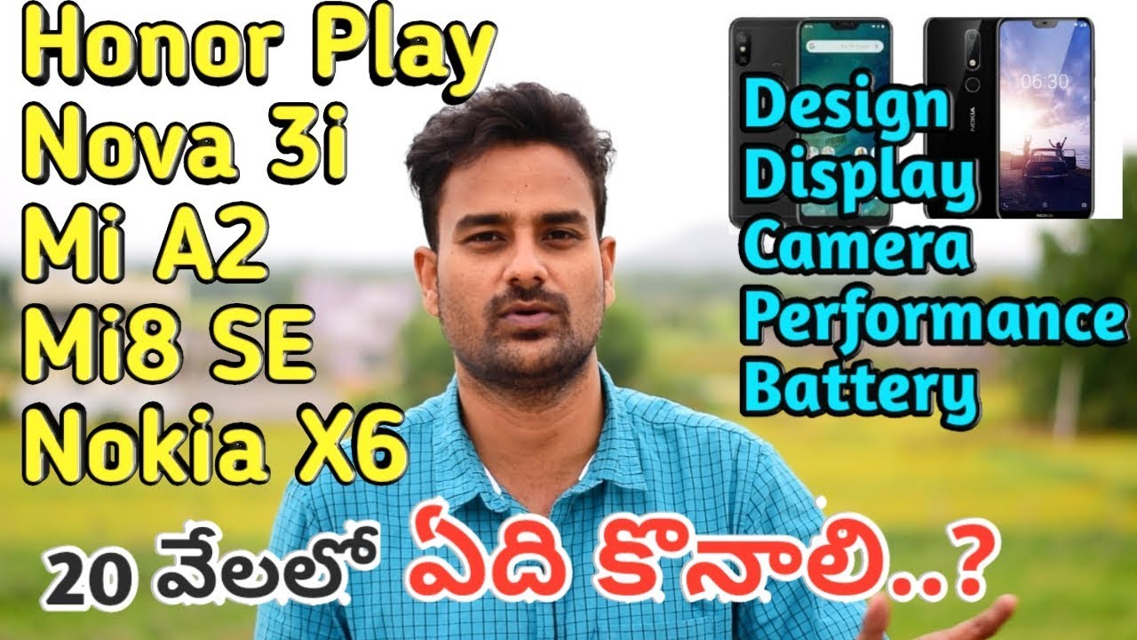 Honor Play vs MIA2 vs Nova 3i vs Nokia x6 vs MI8SE Ultimate Comparison which one to buy Tech24telugu