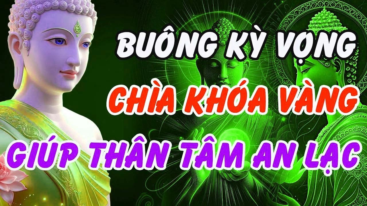Buông Kỳ Vọng – Chìa Khóa Vàng Phật Dạy Giúp Thân Tâm An Lạc, Hạnh Phúc Thật Sự