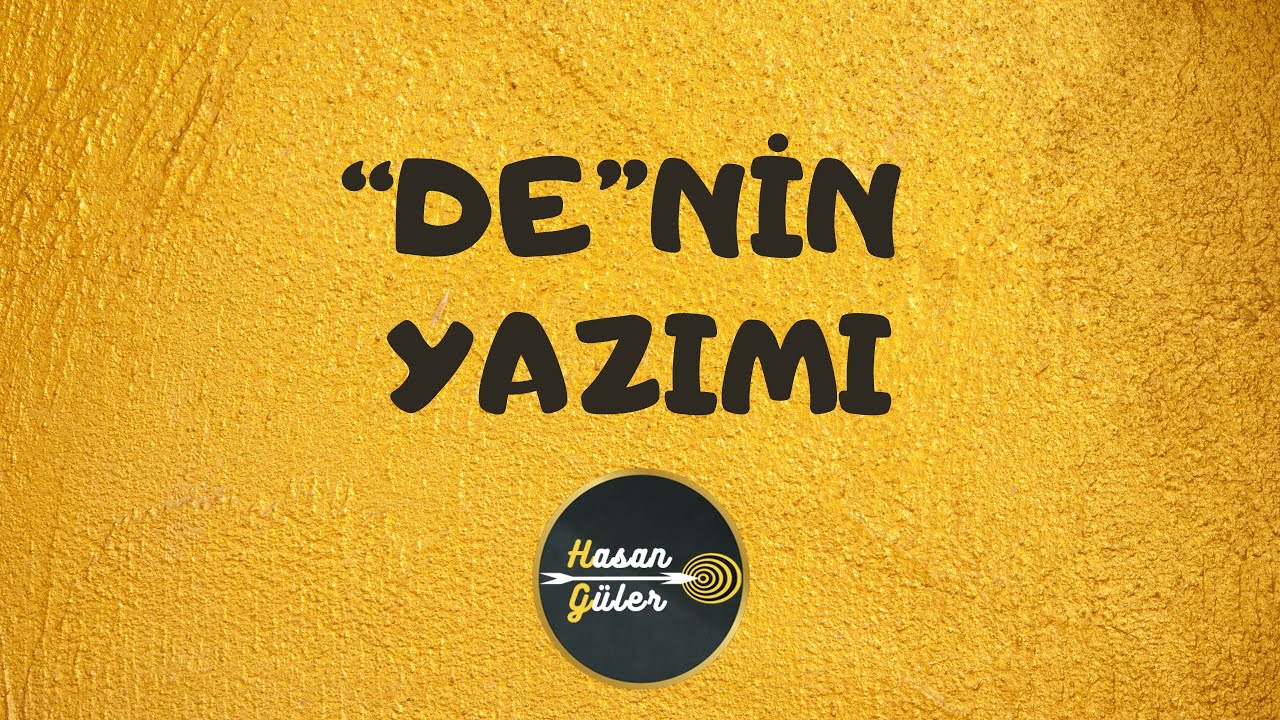 “DE”NİN YAZIMI - (Hasan GÜLER)