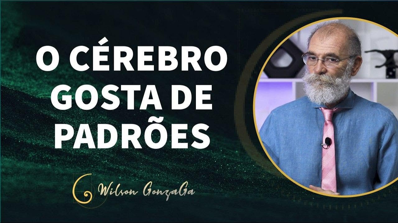 O C&eacute;rebro gosta de Padr&otilde;es | WIlson GonzaGa