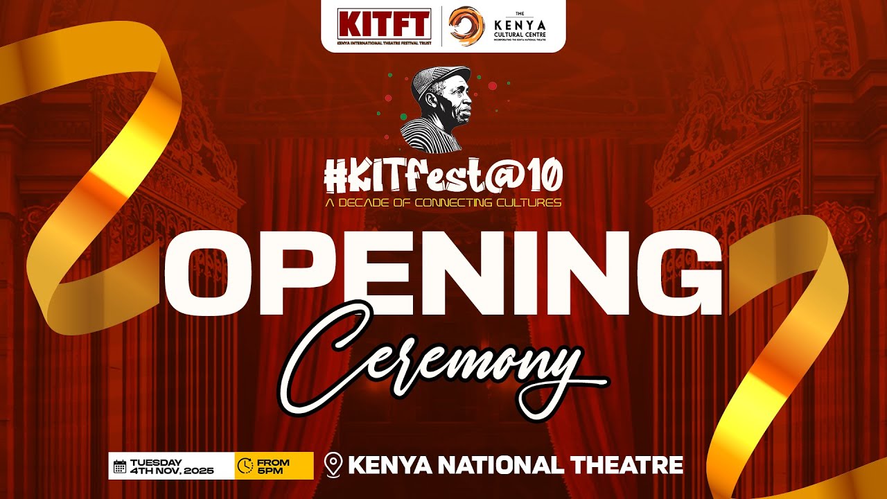 KITFest@10 &ndash; Opening Night Live! | Kenya International Theatre Festival 2025