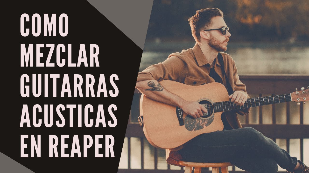 Como mezclar GUITARRAS ACUSTICAS en REAPER | Música INDIE, FOLK, BALADA