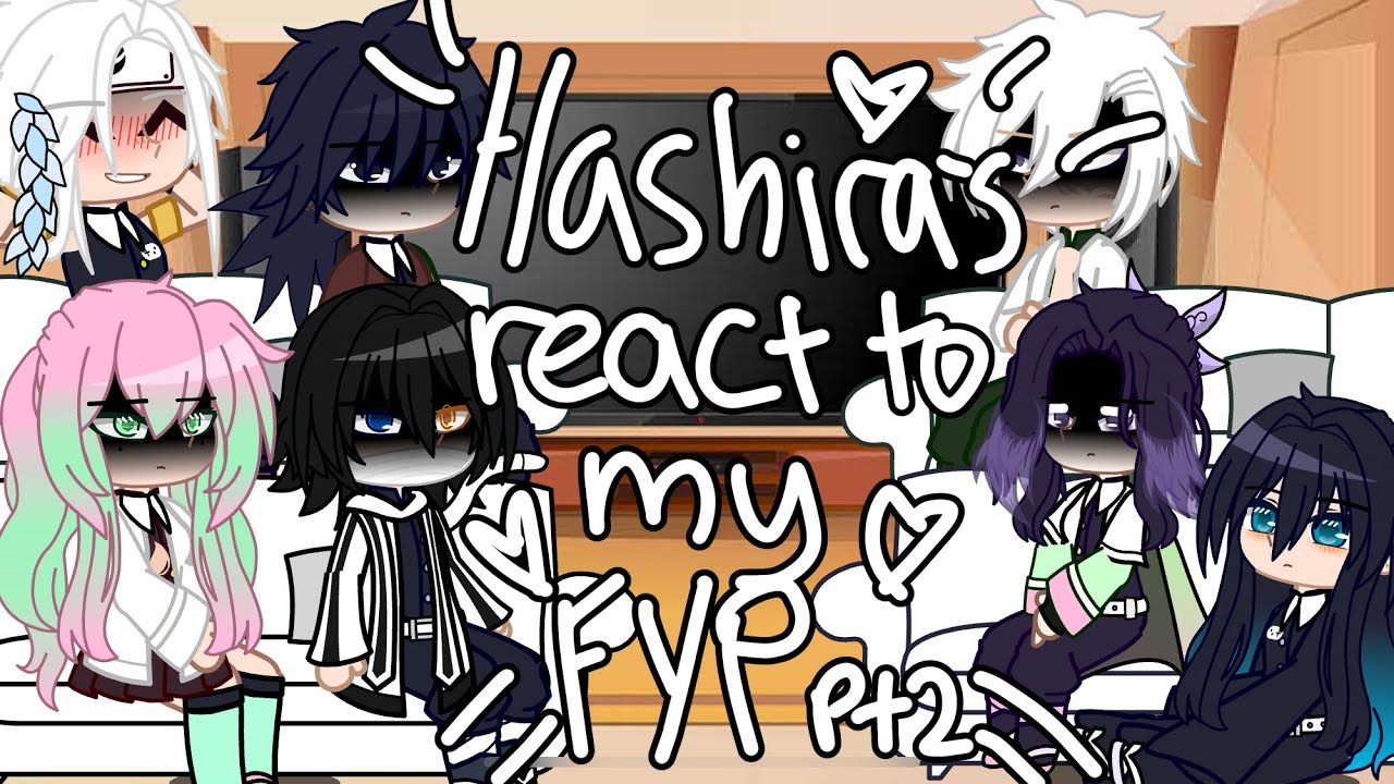 Hashira’s react to my FYP PT2
