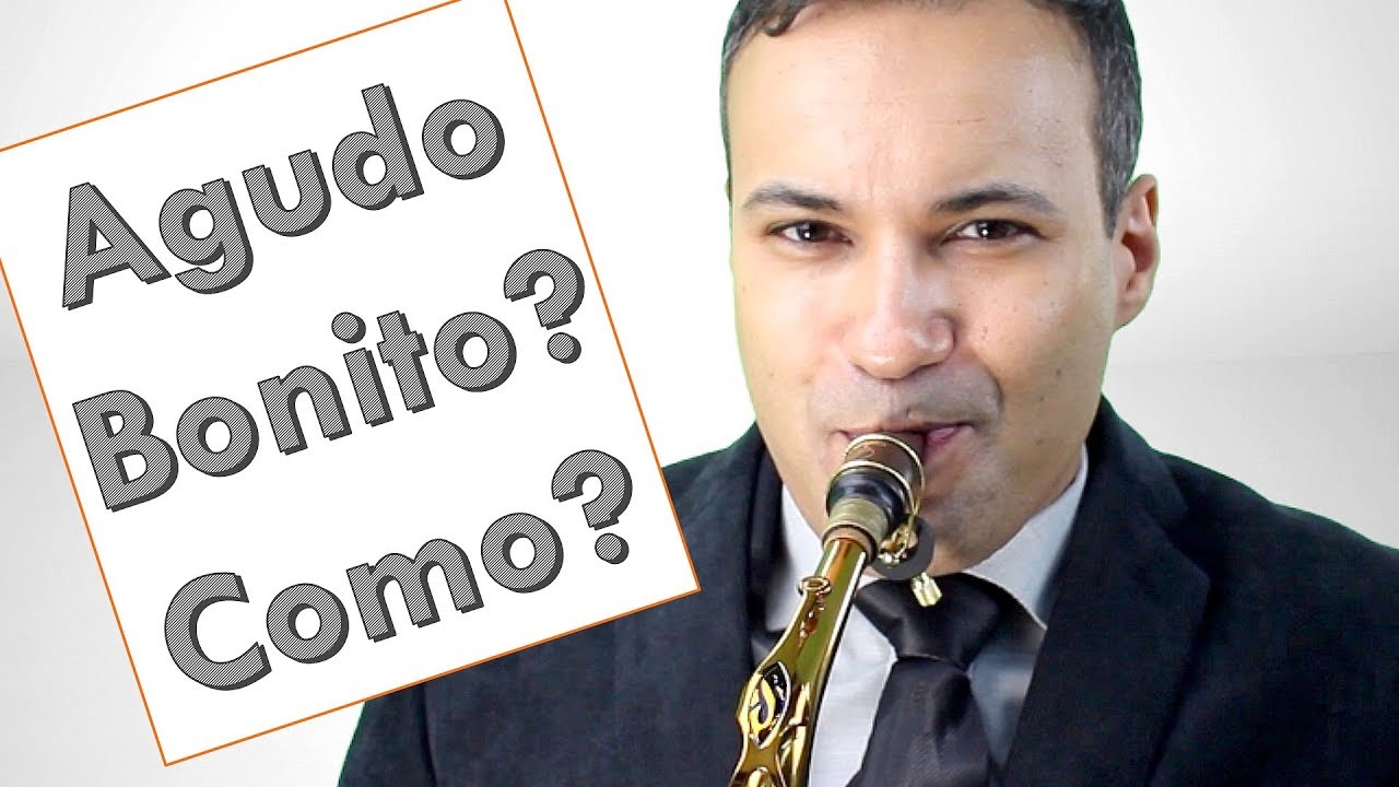 Como Tocar o Agudo Bonito no Saxofone - landersax  '◡'