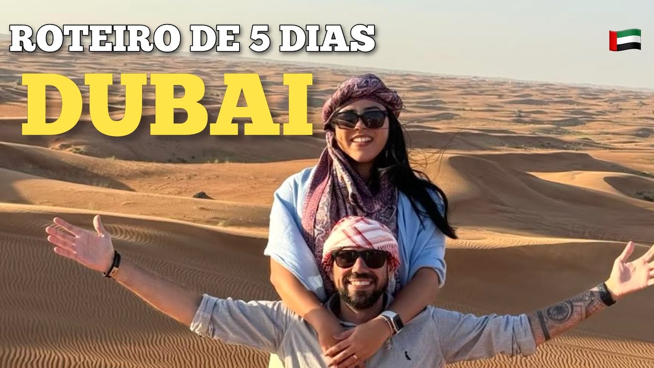 DUBAI - ROTEIRO DE 5 DIAS E PREÇOS