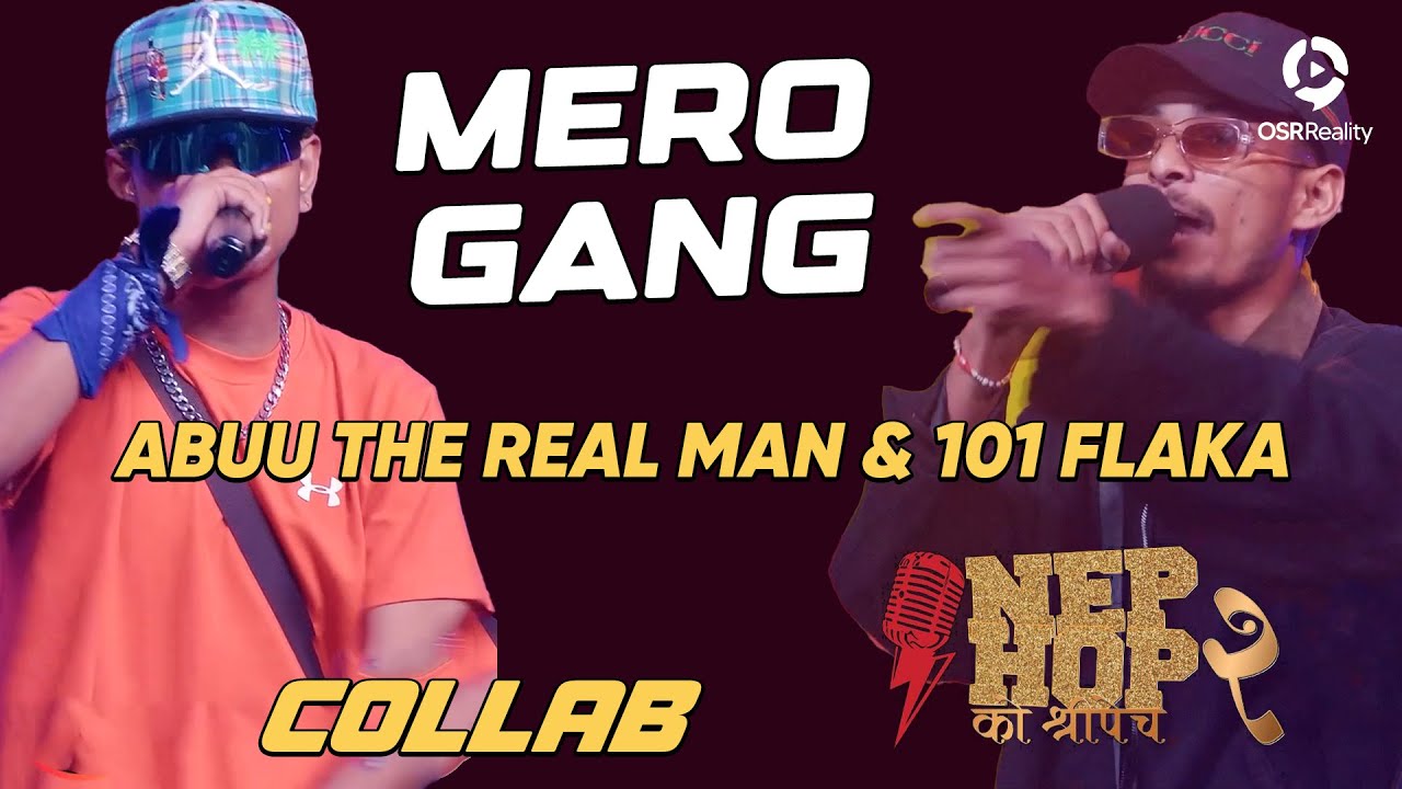 MERO GANG - ABUU THE REAL MAN & 101 FLAKA | NepHop Ko Shreepech S2 | Girish | Manas | DonG