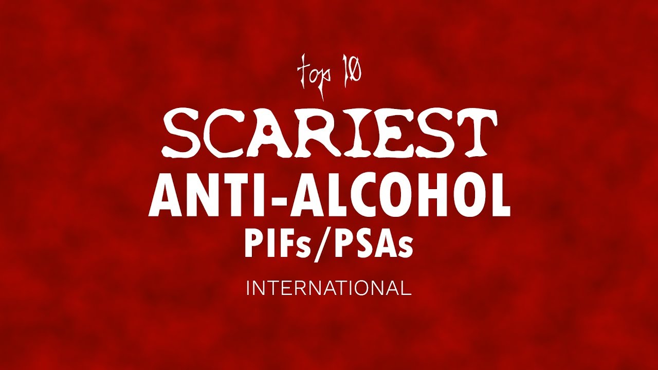 Top 10 Scariest Anti-Alcohol PIFs/PSAs