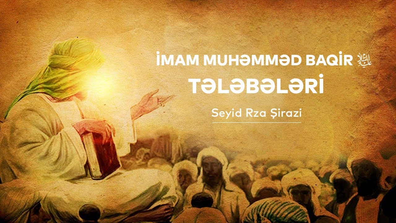 İmam Muhəmməd Baqir (əleyhis-salam)-ın tələbələri. | Seyid Rza Şirazi