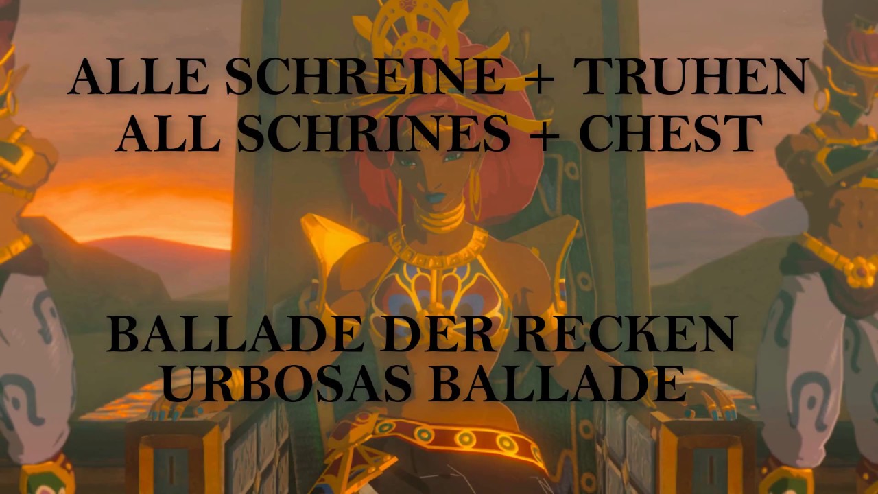 Zelda Botw [ Alle Schreine + Truhen ] [ Ballade der Recken ] [ Urbosas Ballade ] [ Tutorial ]