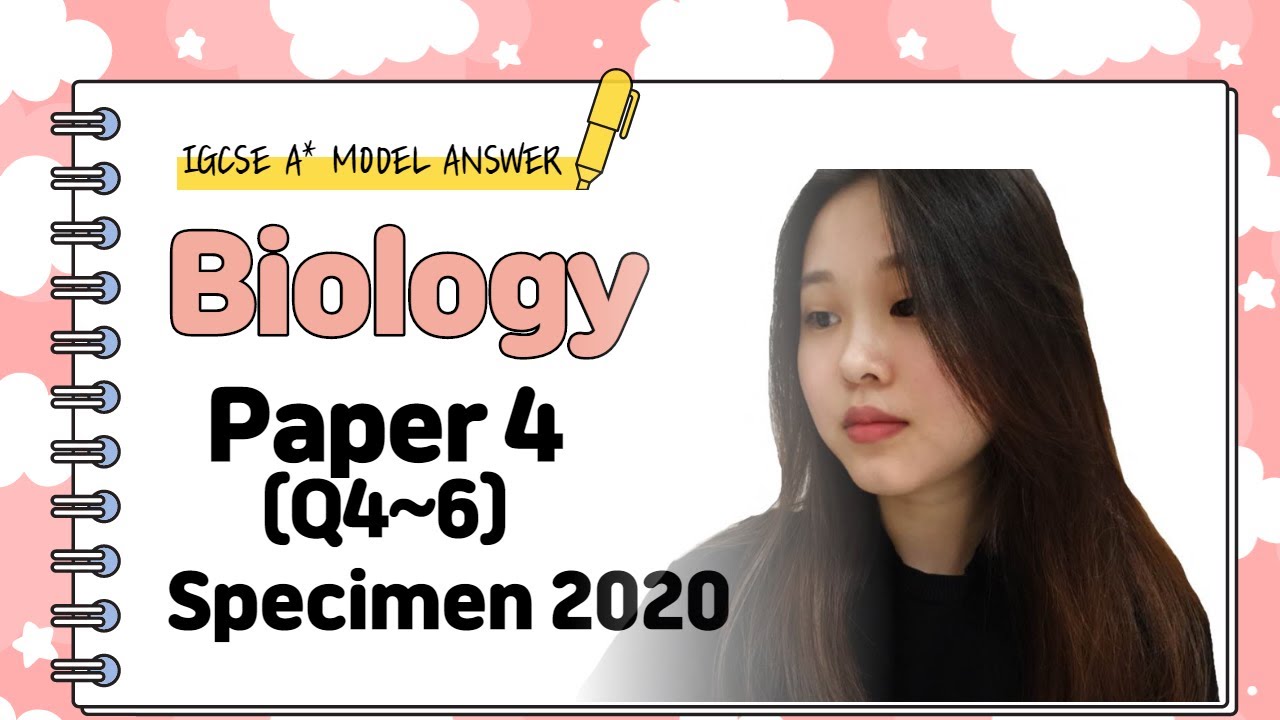 IGCSE Biology Paper 4 - Specimen 2020 (Q4~6) - 0610/04/SP/20