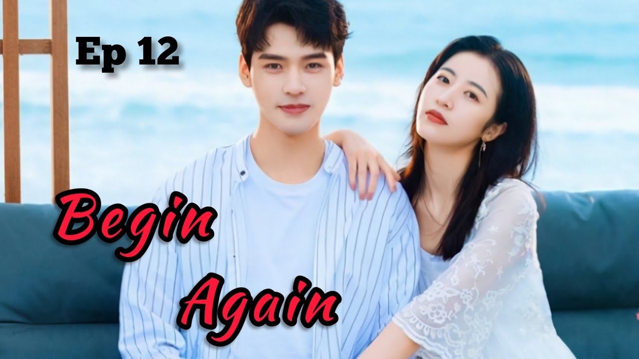 Begin again Malayalam Explanation Ep12 ❤️