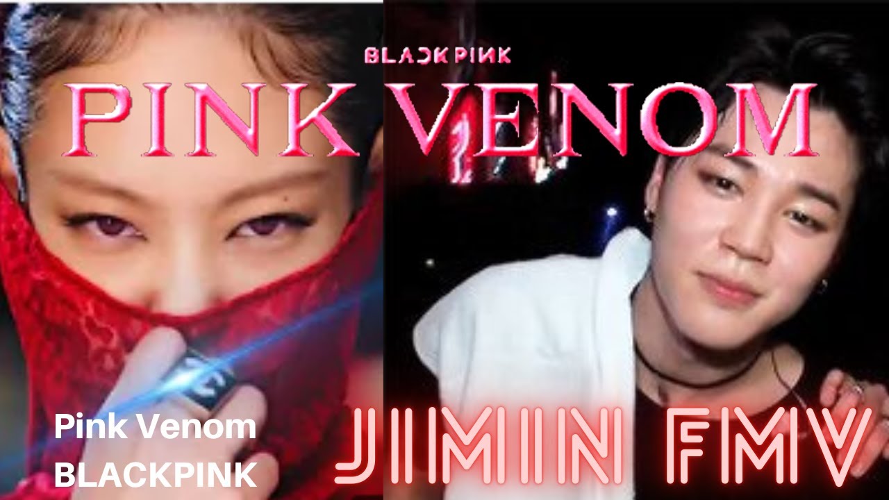 BTS Jimin - PINK VENOM [HOT FMV] - BLACKPINK