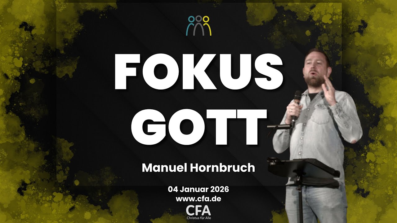 Predigt der CFA - Fokus Gott - Manuel Hornbruch