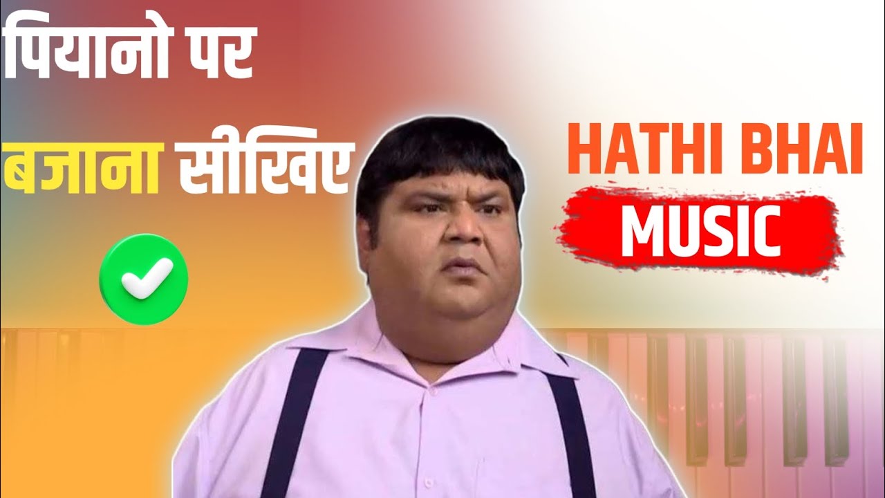 Hathi Bhai 🖤 Tarak Mehta Ka Ulta Chashma 🖤 Piano Tutorial 