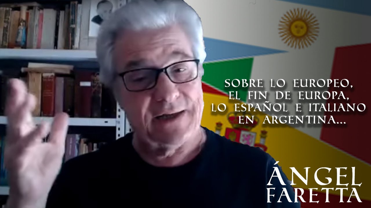 SOBRE LO EUROPEO, EL FIN DE EUROPA, LO ESPAÑOL E ITALIANO EN ARGENTINA...