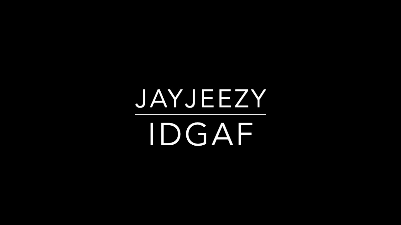 Jayjeezy - IDGAF