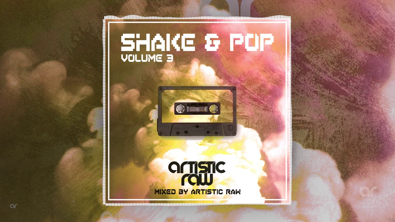 Artistic Raw - Shake & Pop Mixtape Volume 3
