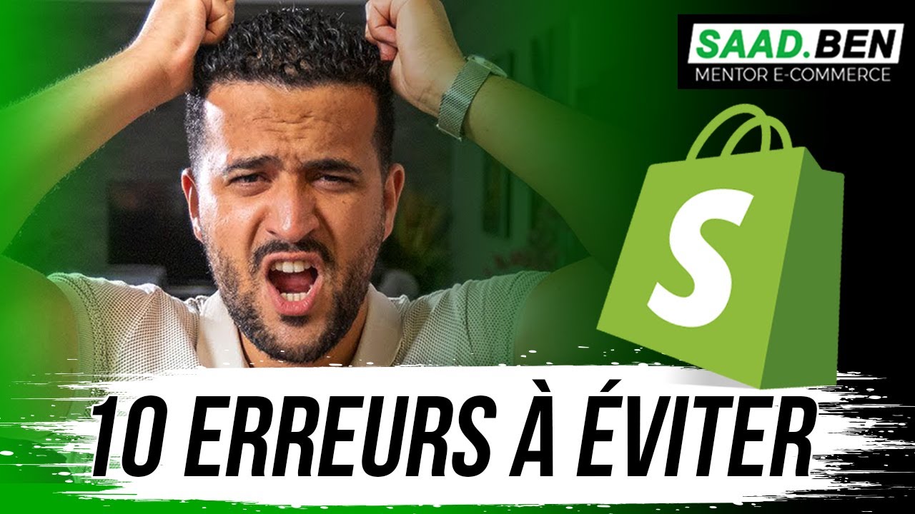 LES 10 ERREURS À ÉVITER: DROPSHIPPING ET SHOPIFY | Saad Ben