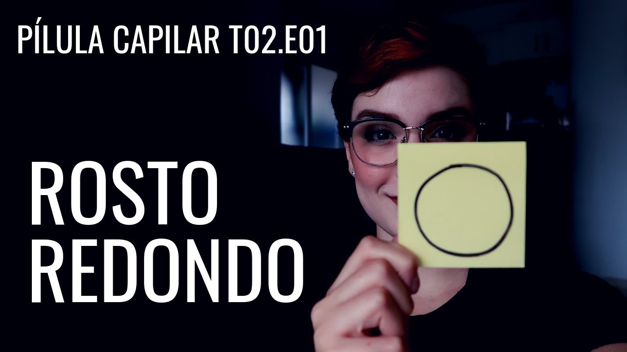 CABELO CURTO E ROSTO REDONDO | FORMATOS DE ROSTO | Pilula capilar T02.EP01