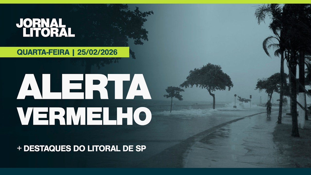 JORNAL LITORAL AO VIVO: ALERTA VERMELHO DO INMET PREVÊ FORTES TEMPORAIS NO LITORAL DE SP | 25.02.26