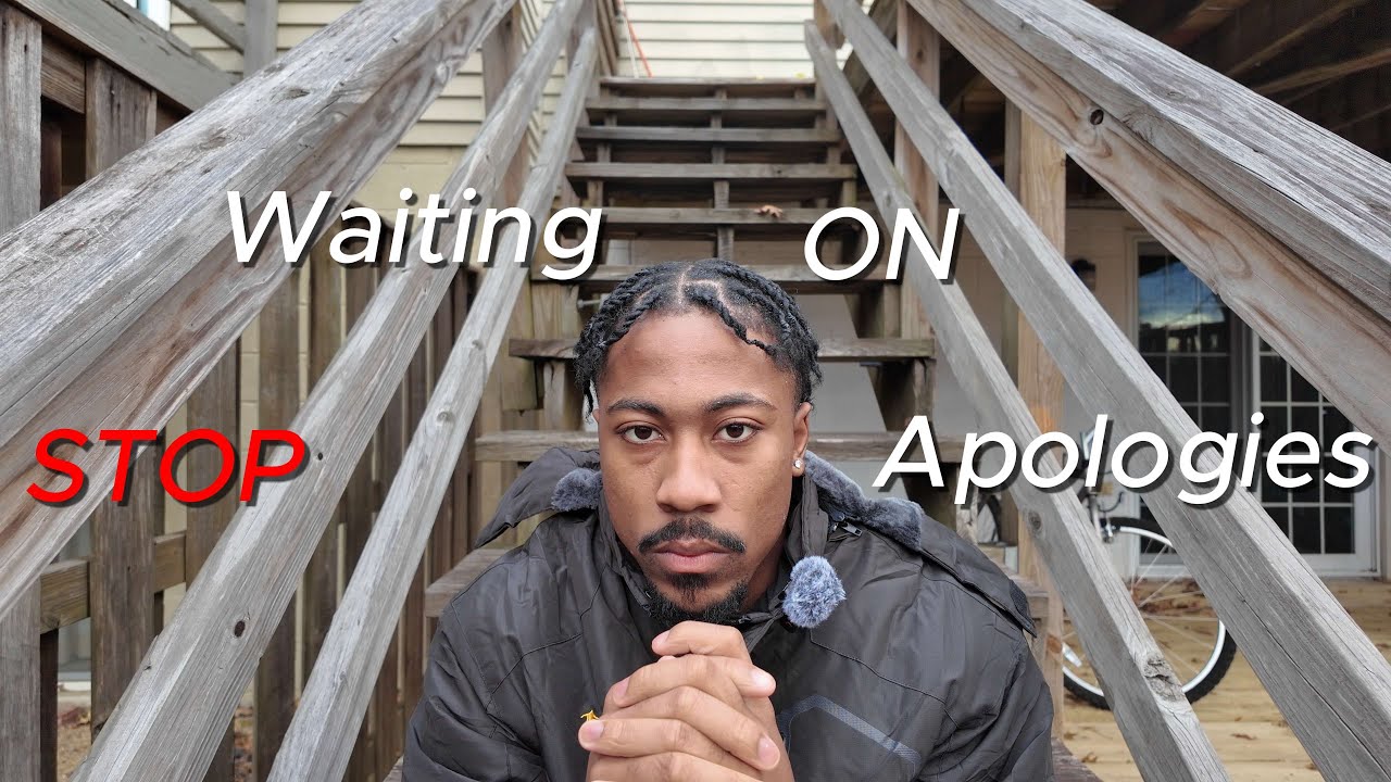 Stop waiting on people to apologize