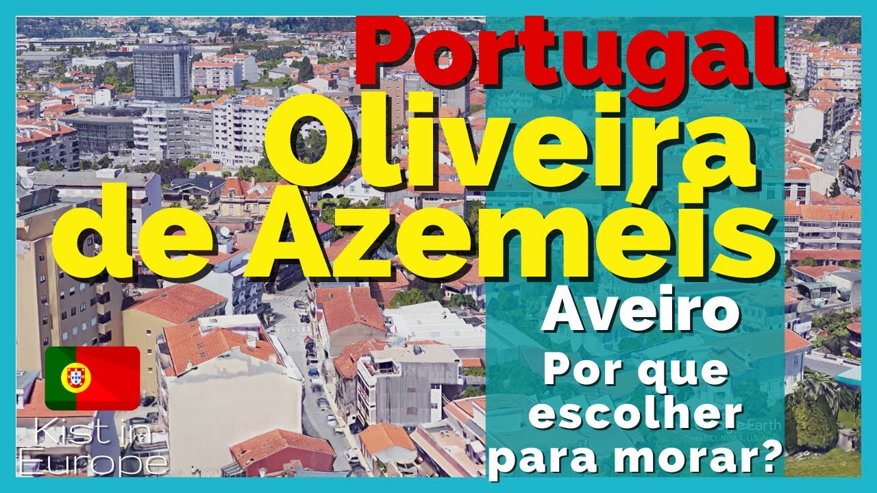Por que Escolher Oliveira de Azeméis para morar em Portugal? Canal Kist na Europa 🇵🇹 🇧🇷