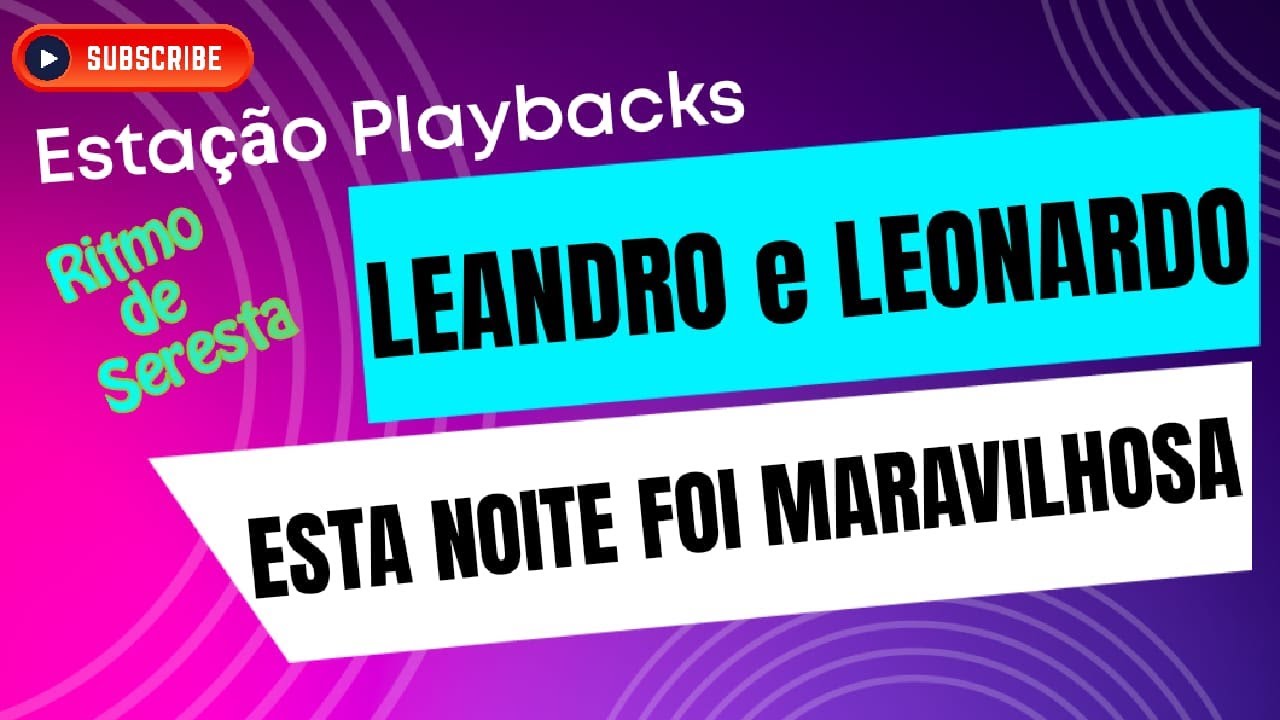 Leandro e Leonardo - Esta Noite Foi Maravilhosa - (Tom Baixo) - Playback