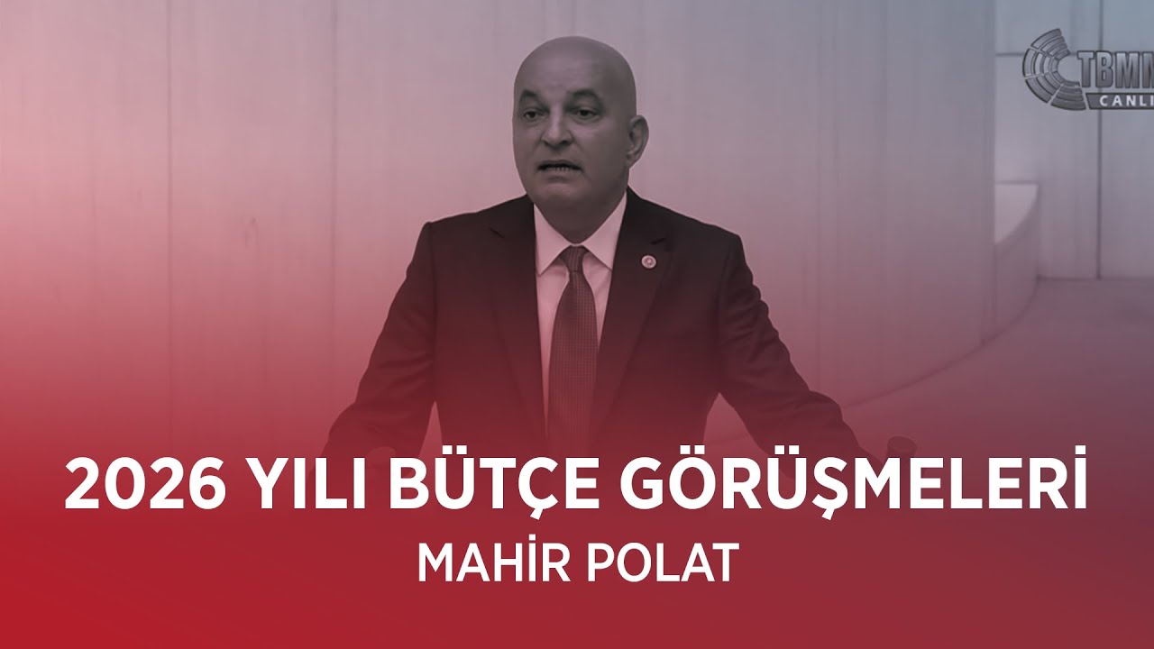 MAHİR POLAT - 2026 YILI B&Uuml;T&Ccedil;E G&Ouml;R&Uuml;ŞMELERİ