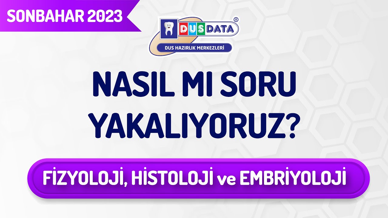 Ekim 2023 DUS Nasıl Soru Yakalıyoruz? | Fizyoloji, Histoloji ve Embriyoloji