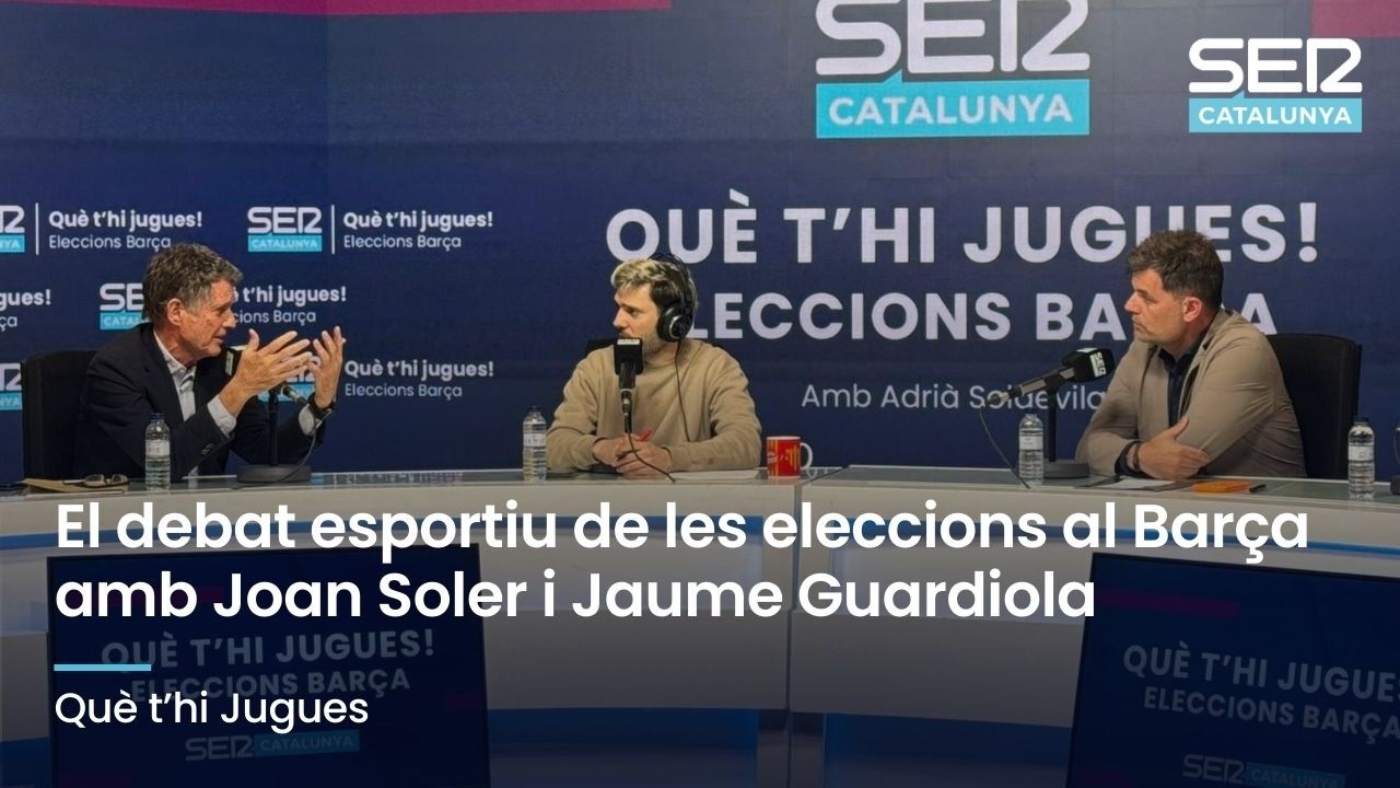 ⚽️🔵🔴 El debat esportiu de les eleccions al Barça amb Joan Soler i Jaume Guardiola
