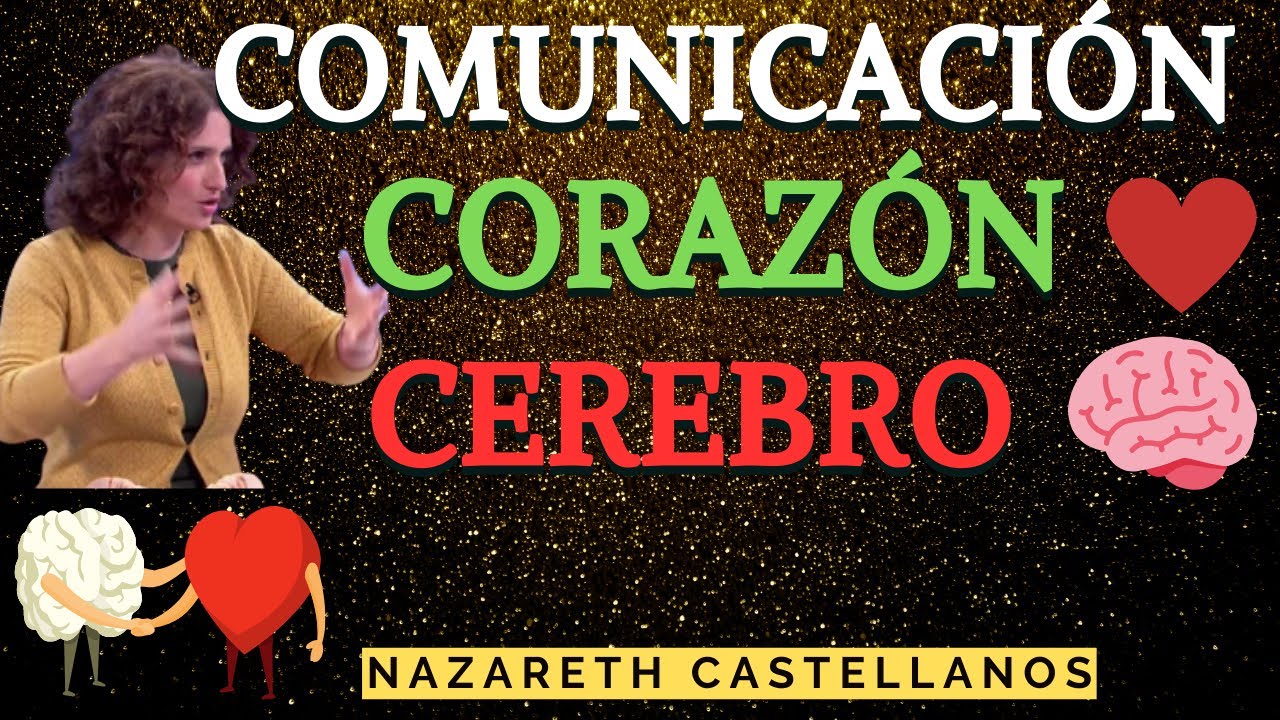 🫀+🧠 COMUNICACIÓN CORAZON - CEREBRO -Dra: NAZARETH CASTELLANOS