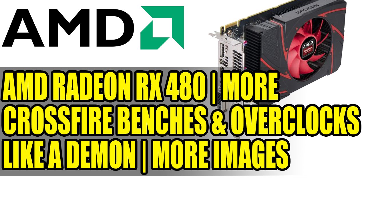 AMD Radeon RX 480 | More CrossFire Benches & Overclocks Like A Demon | More Images