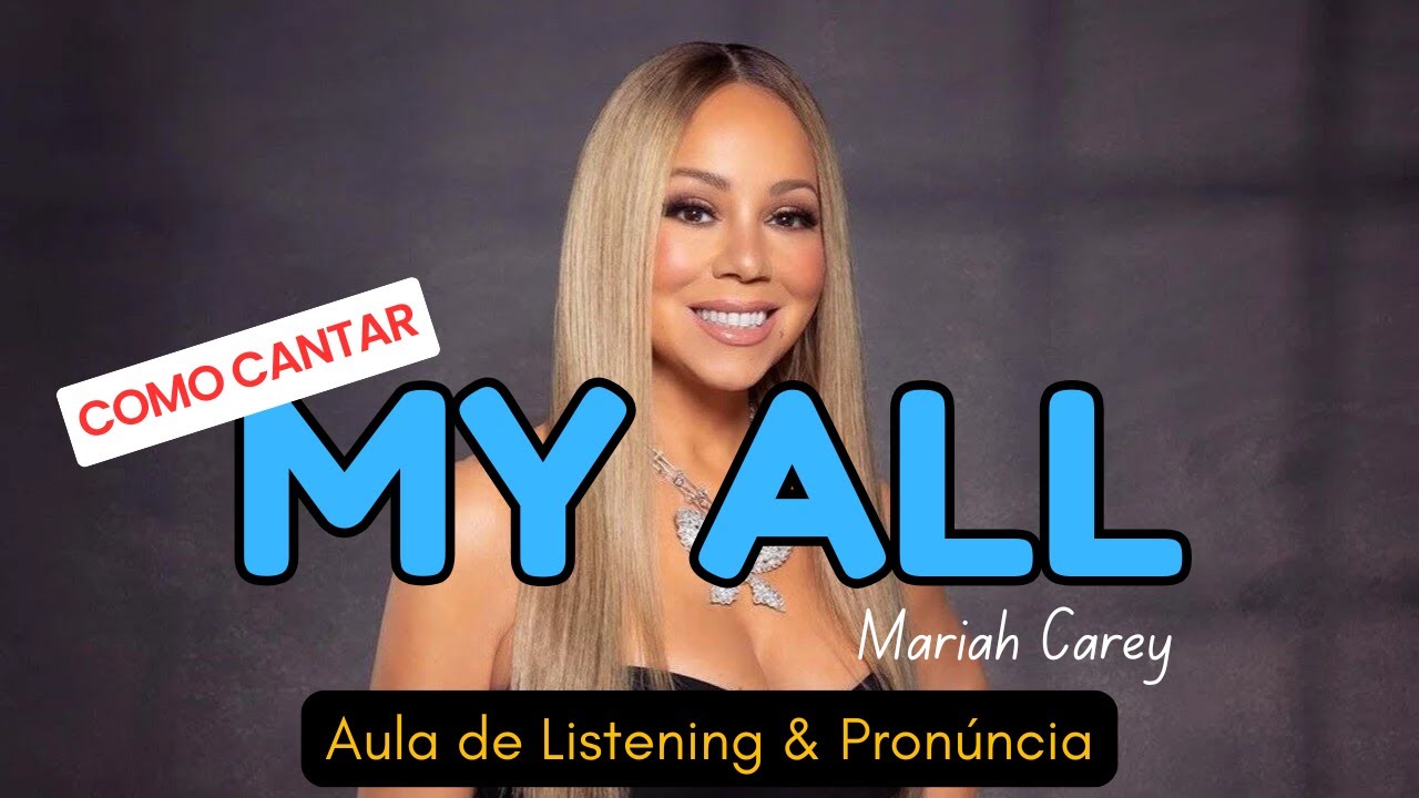 Como Cantar My All - Mariah Carey (Aula de Listening e Pronúncia)