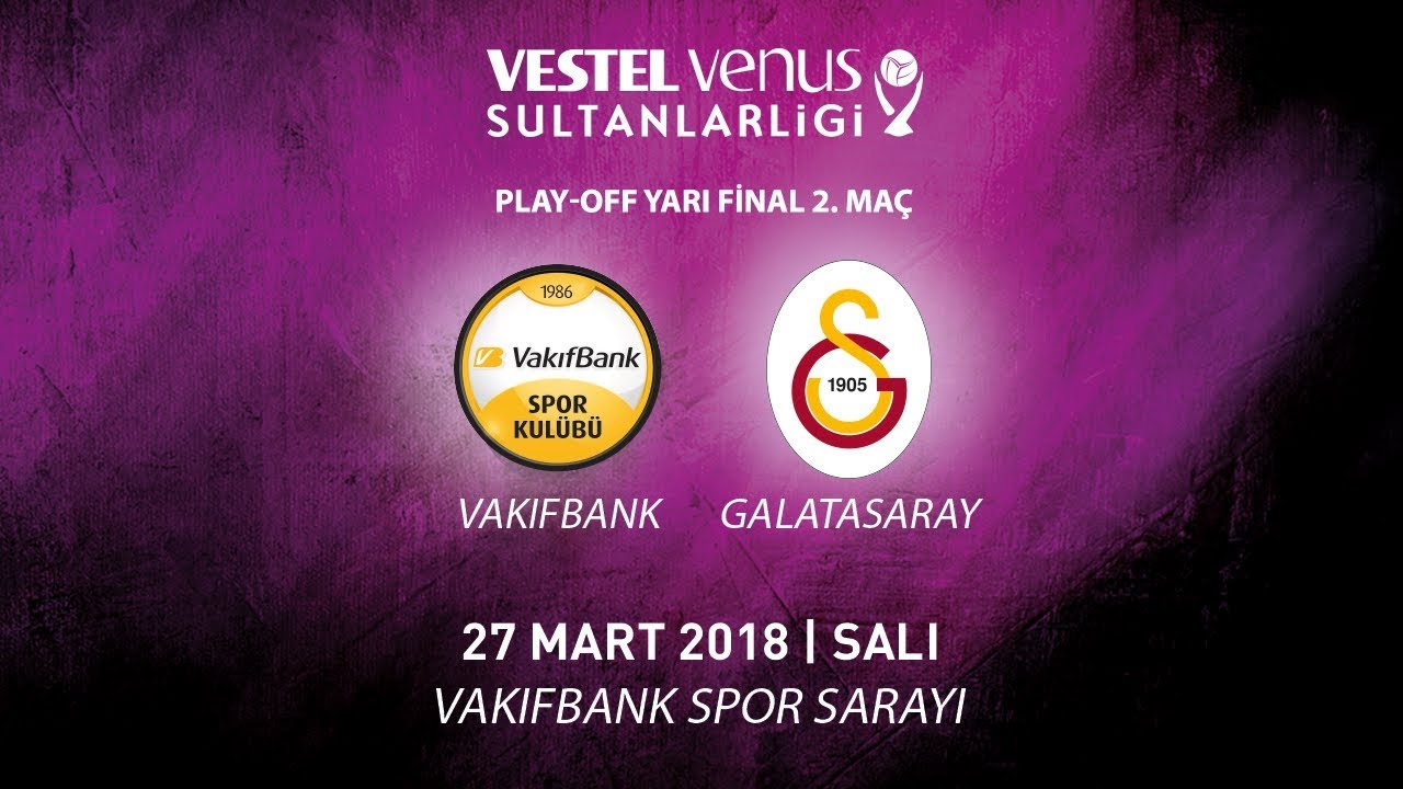 2017 - 2018 / VVSL Play-OFF Yarı Final 2. Maç / VakıfBank 3 - 2 Galatasaray