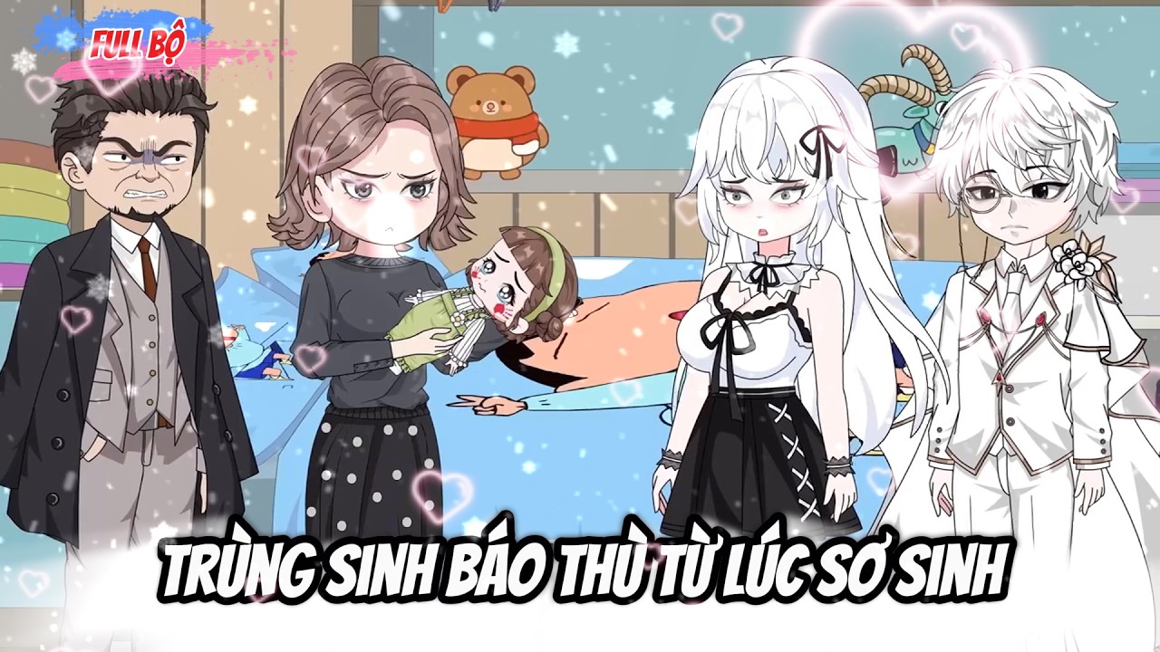 Full Bộ : Trùng Sinh Báo Thù Từ Lúc Sơ Sinh - Tiểu Trang Sub