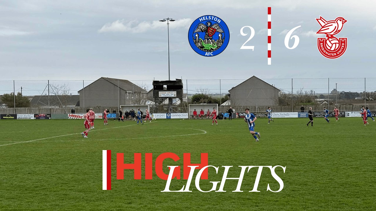 Helston Athletic 2 - 6 Bridgwater United | Match Highlights