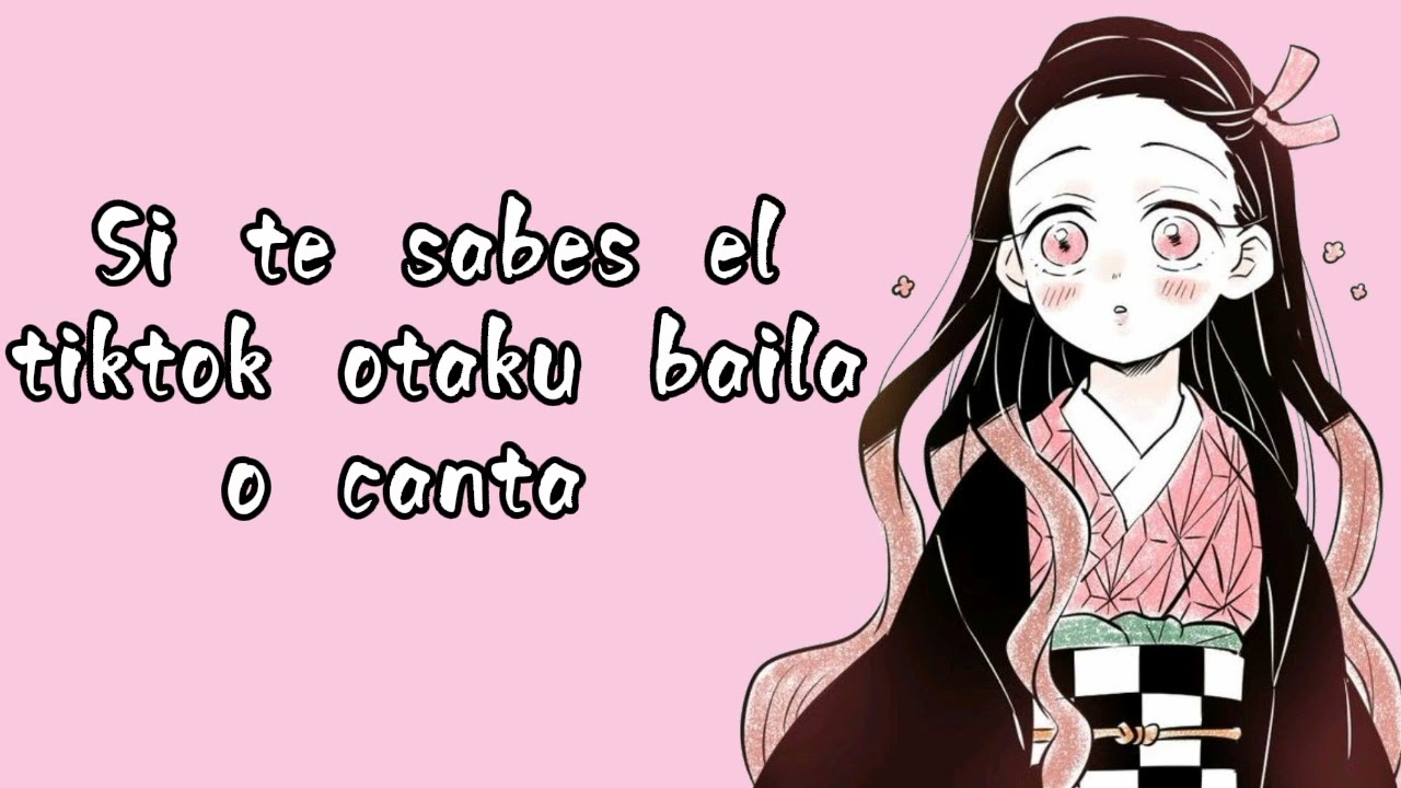 si te sabes el tiktok otaku baila o canta PT 27