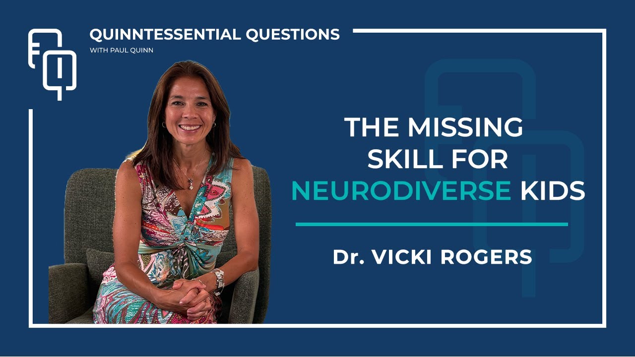 The Missing Skill for Neurodiverse Kids: Dr. Vicki Rogers | Quinntessential Questions #65