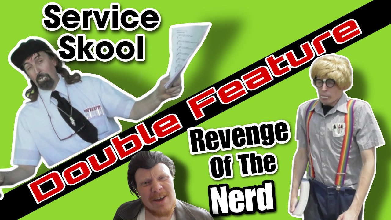 DOUBLE FEATURE: Service Skool / Revenge of the Nerd (+Outtakes)