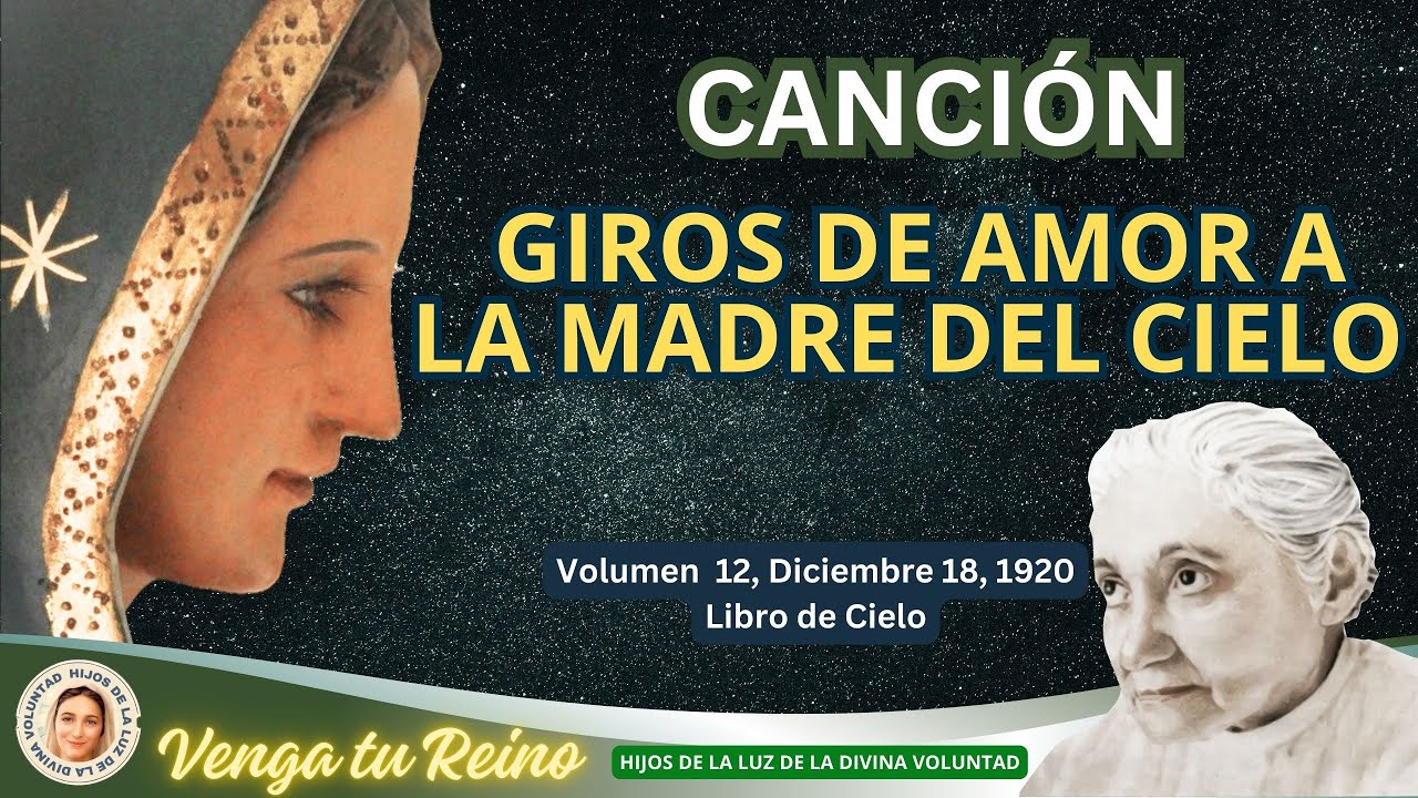 🌹 GIROS DE AMOR A LA MADRE DEL CIELO : CANCIÓN / LIBRO DE CIELO / LUISA PICCARRETA