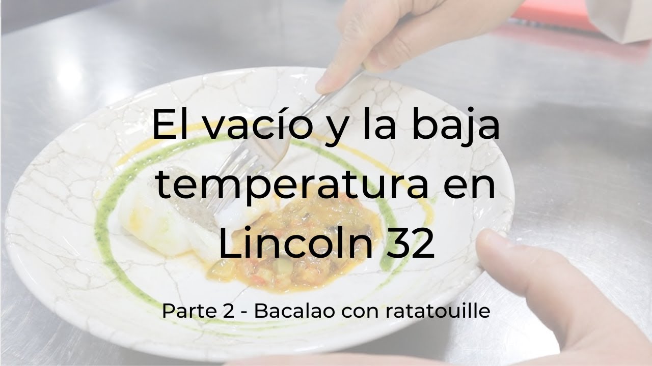 El vacío y la baja temperatura en Lincoln 32 - Parte 2: Bacalao con ratatouille